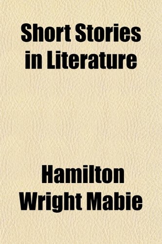 Short Stories in Literature (9781151818324) by Mabie, Hamilton Wright