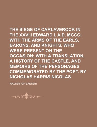 The Siege of Carlaverock in the XXVIII Edward I. A.D. MCCC (9781151818645) by Nicolas, Nicholas Harris