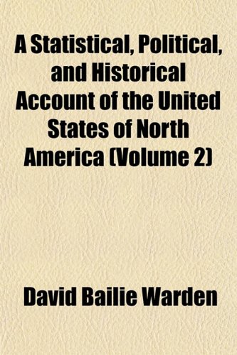 A Statistical, Political, and Historical Account of the United States of North America (Volume 2) (9781151824479) by Warden, David Bailie