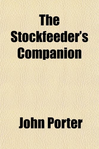 The Stockfeeder's Companion (9781151827746) by Porter, John