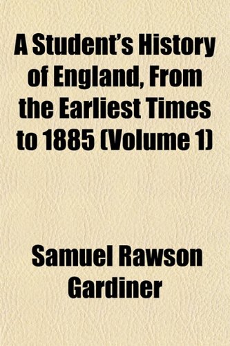 A Student's History of England, From the Earliest Times to 1885 (Volume 1) (9781151829795) by Gardiner, Samuel Rawson