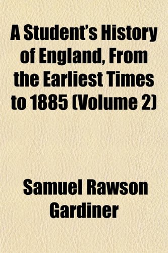 A Student's History of England, From the Earliest Times to 1885 (Volume 2) (9781151829818) by Gardiner, Samuel Rawson