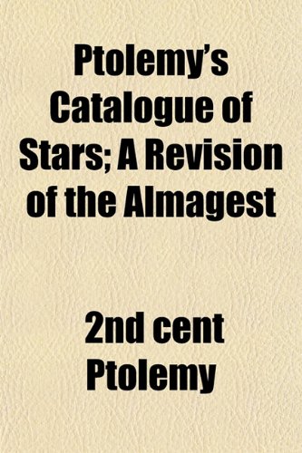 9781151837882: Ptolemy's Catalogue of Stars; A Revision of the Almagest