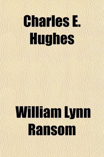 Charles E. Hughes (9781151839589) by Ransom, William Lynn