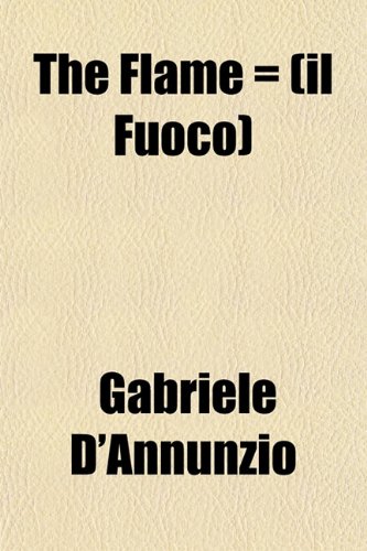 The Flame = (il Fuoco) (9781151840721) by D'Annunzio, Gabriele