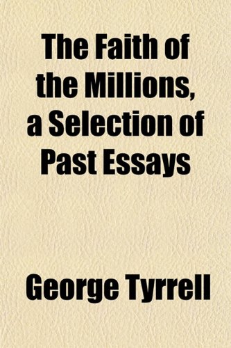 The Faith of the Millions, a Selection of Past Essays (9781151841513) by Tyrrell, George