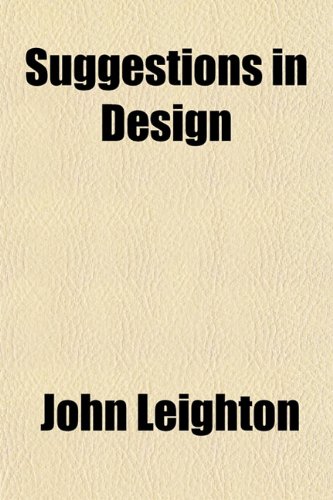 Suggestions in Design (9781151841766) by Leighton, John