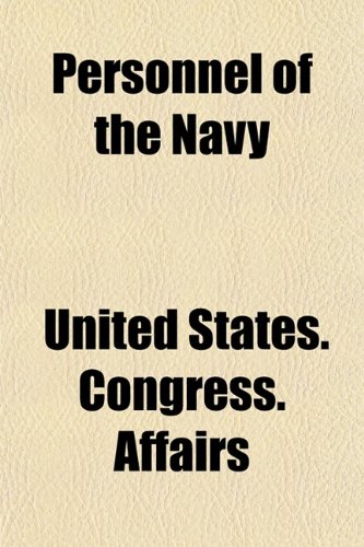 Personnel of the Navy (9781151841940) by Affairs, United States. Congress.