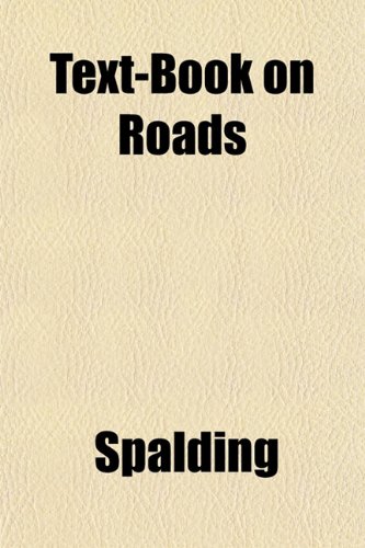 Text-Book on Roads (9781151843715) by Spalding