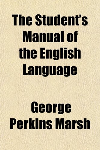 The Student's Manual of the English Language (9781151844170) by Marsh, George Perkins