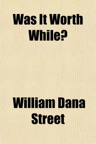 Was It Worth While? (9781151844415) by Street, William Dana