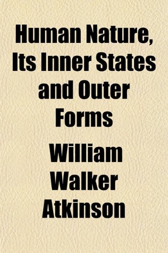 Human Nature, Its Inner States and Outer Forms (9781151844705) by Atkinson, William Walker