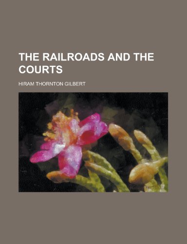 The Railroads and the Courts (9781151845962) by Gilbert