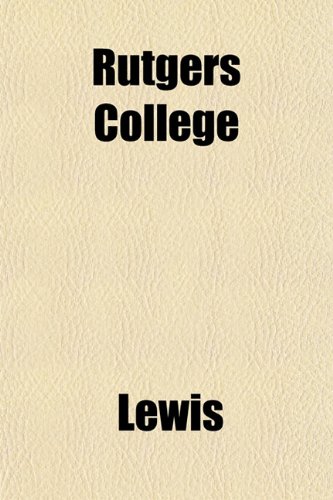 Rutgers College (9781151846358) by Lewis