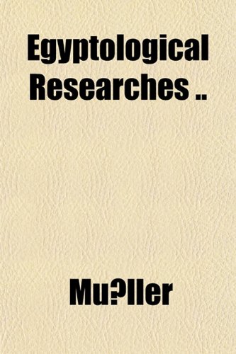 Egyptological Researches .. (9781151848314) by MÃ¼ller