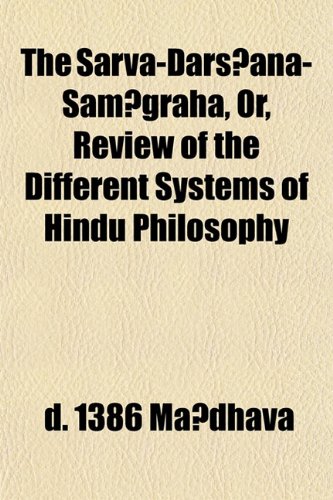 The Sarva-DarÅ›ana-Saá¹ƒgraha, Or, Review of the Different Systems of Hindu Philosophy (9781151848482) by MÄdhava, D. 1386