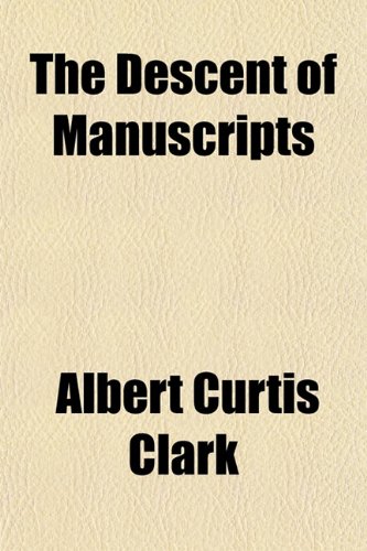 The Descent of Manuscripts (9781151849113) by Clark, Albert Curtis