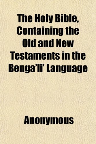 9781151850157: The Holy Bible, Containing the Old and New Testaments in the Benga'li' Language