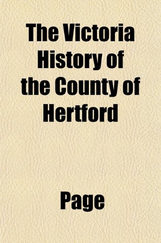 The Victoria History of the County of Hertford (9781151851994) by Page