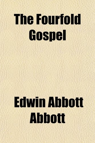 The Fourfold Gospel (9781151853233) by Abbott, Edwin Abbott