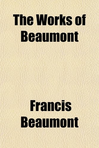 The Works of Beaumont (9781151857255) by Beaumont, Francis