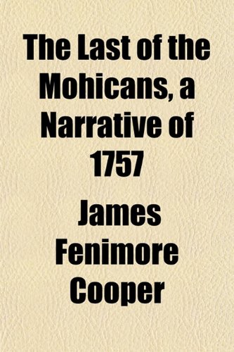 The Last of the Mohicans, a Narrative of 1757 (9781151857385) by Cooper, James Fenimore