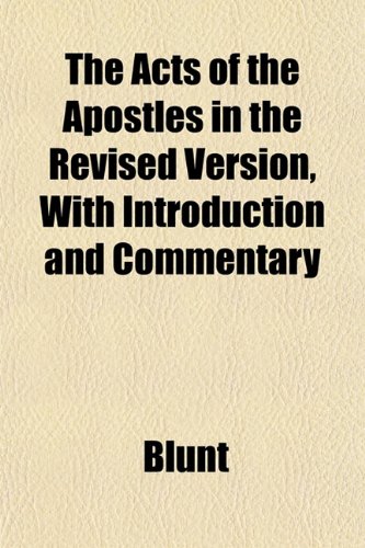 The Acts of the Apostles in the Revised Version, With Introduction and Commentary (9781151862662) by Blunt