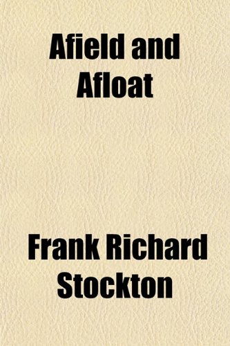 Afield and Afloat (9781151866523) by Stockton, Frank Richard