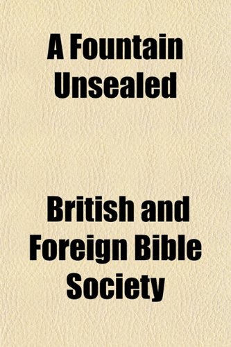 A Fountain Unsealed (9781151866608) by British & Foreign Bible Society; Society, British And Foreign Bible