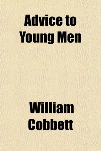 Advice to Young Men (9781151867162) by Cobbett, William