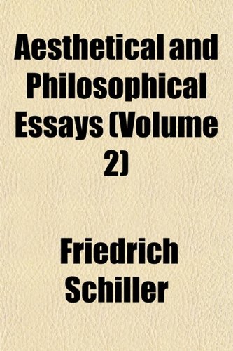 Aesthetical and Philosophical Essays (Volume 2) (9781151868107) by Schiller, Friedrich