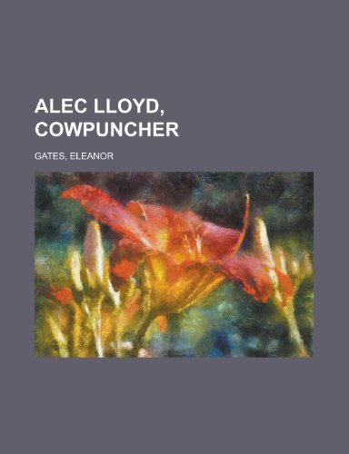 Alec Lloyd, Cowpuncher (9781151870506) by Gates, Eleanor