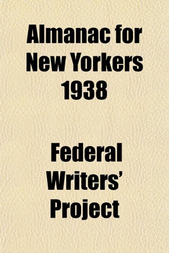 Almanac for New Yorkers 1938 (9781151873347) by Project, Federal Writers'