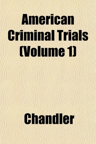 American Criminal Trials (Volume 1) (9781151877697) by Chandler