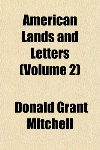 American Lands and Letters (Volume 2) (9781151879004) by Mitchell, Donald Grant