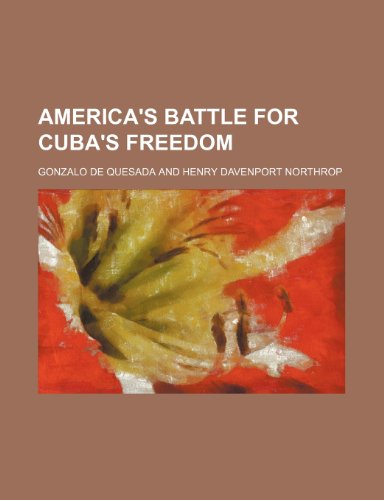 America's battle for Cuba's freedom (9781151880475) by Quesada, Gonzalo De