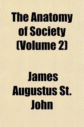 The Anatomy of Society (Volume 2) (9781151882981) by St. John, James Augustus
