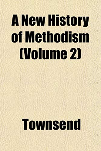 A New History of Methodism (Volume 2) (9781151885203) by Townsend