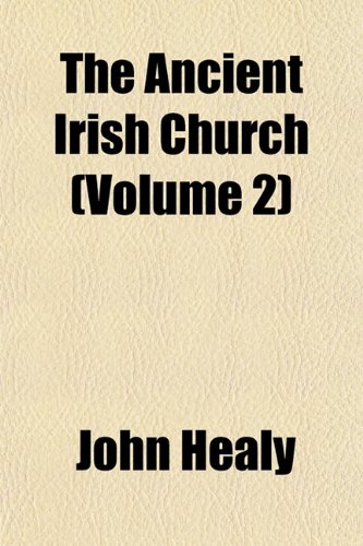 The Ancient Irish Church (Volume 2) (9781151885401) by Healy, John