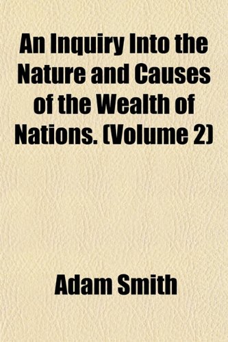 9781151888327: An Inquiry Into the Nature and Causes of the Wealth of Nations. (Volume 2)