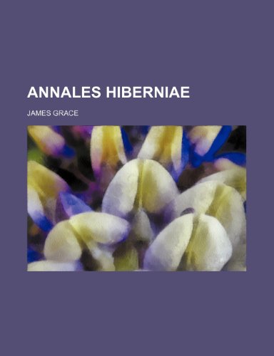 Annales Hiberniae (9781151889287) by Grace, James