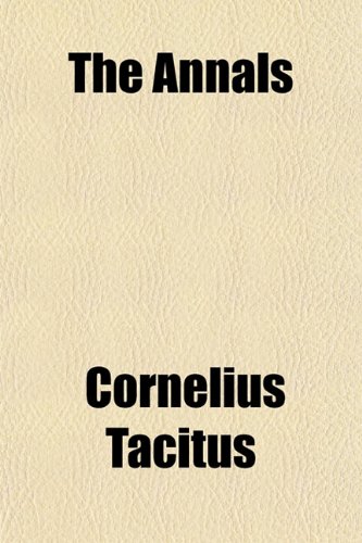 The Annals - Tacitus, Cornelius Annales B.