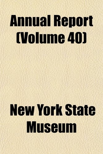Annual Report (Volume 40) (9781151890207) by Museum, New York State