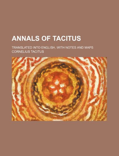 Annals of Tacitus; Translated into English, with notes and maps (9781151890344) by Tacitus, Cornelius