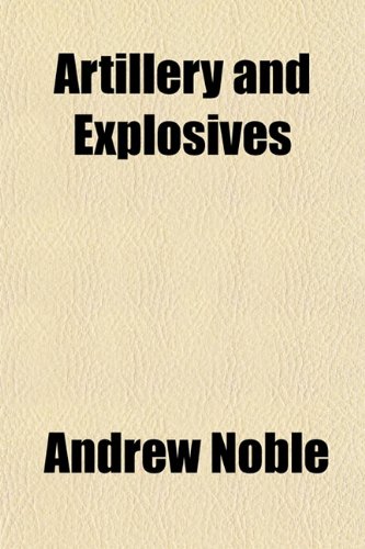 Artillery and Explosives (9781151899170) by Noble, Andrew