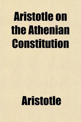 Aristotle on the Athenian Constitution (9781151899422) by Aristotle