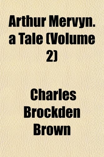 Arthur Mervyn. a Tale (Volume 2) (9781151901132) by Brown, Charles Brockden