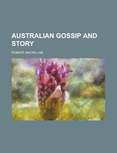 Australian Gossip and Story (9781151903327) by McMillan