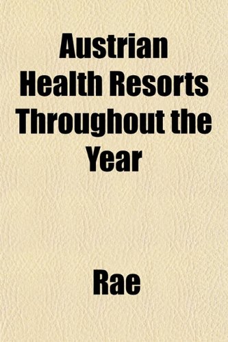 Austrian Health Resorts Throughout the Year (9781151904348) by Rae