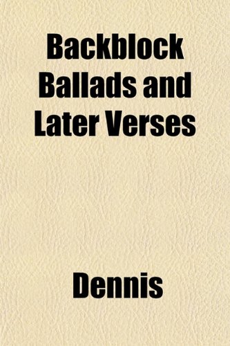 Backblock Ballads and Later Verses (9781151907189) by Dennis